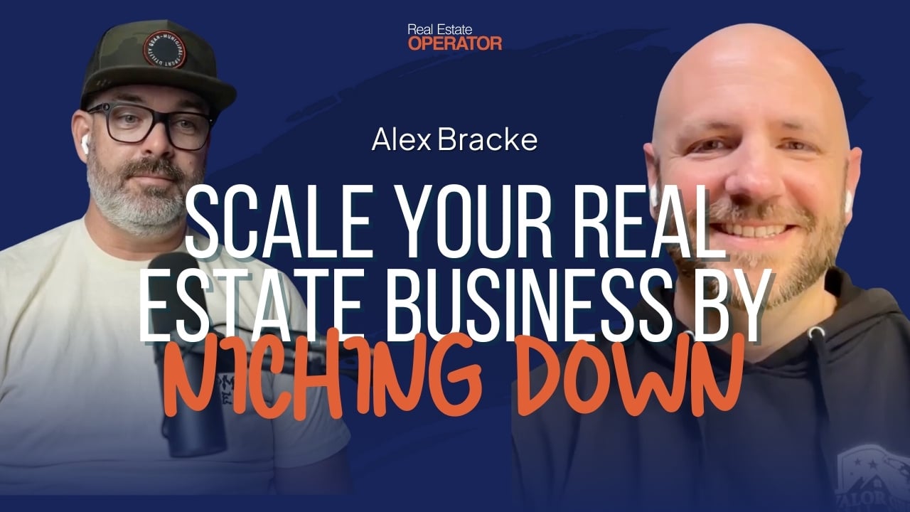 Scale your real estate business up by niching down with Alex Bracke